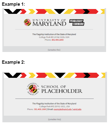 Example 1: Email footer with University of Maryland logo and Example 2: Footer with School of Placeholder logo